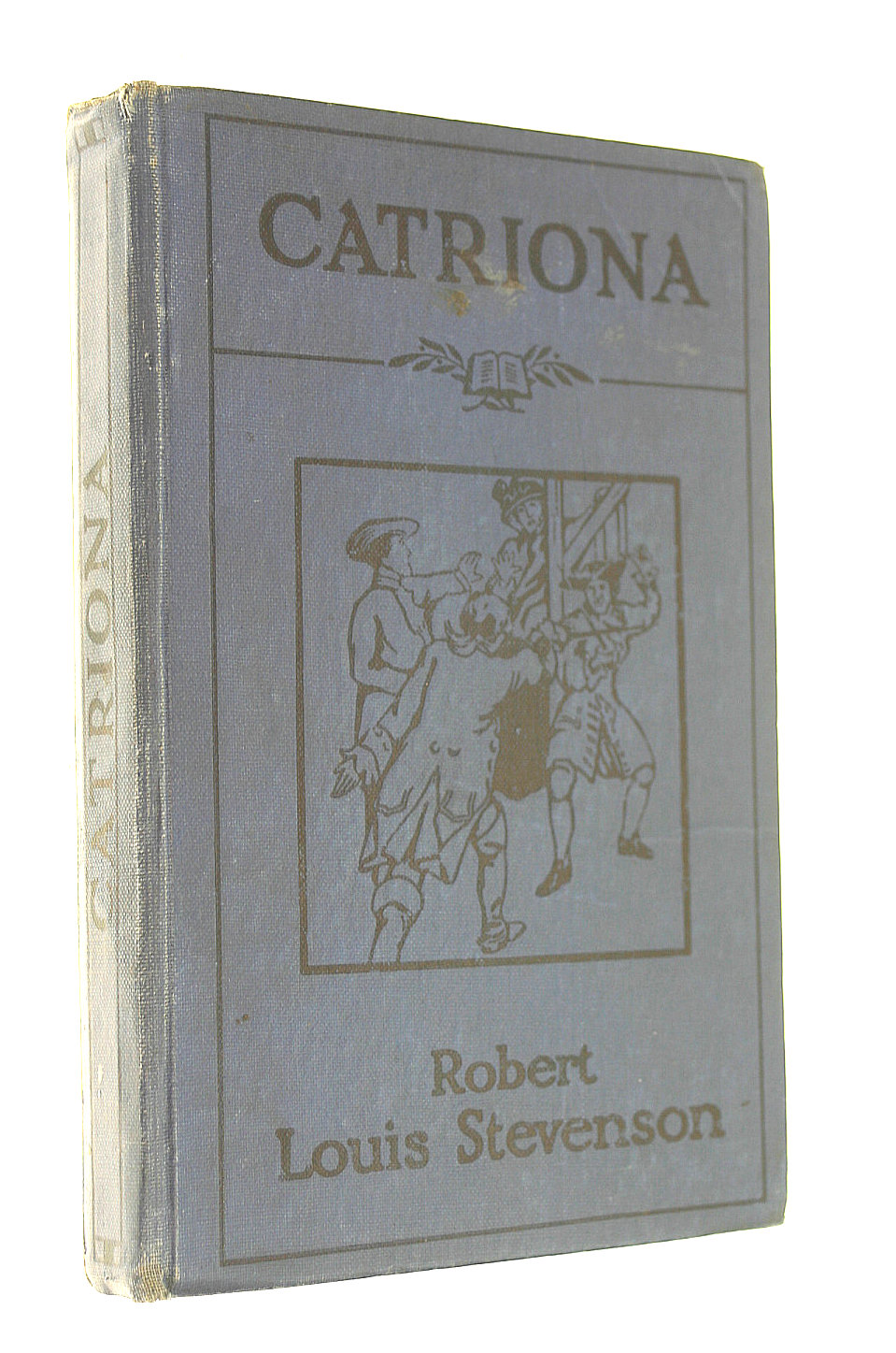 Catriona : A Sequel to 'Kidnapped' Being the Further adventures of David Balfour at home and Abroad.
