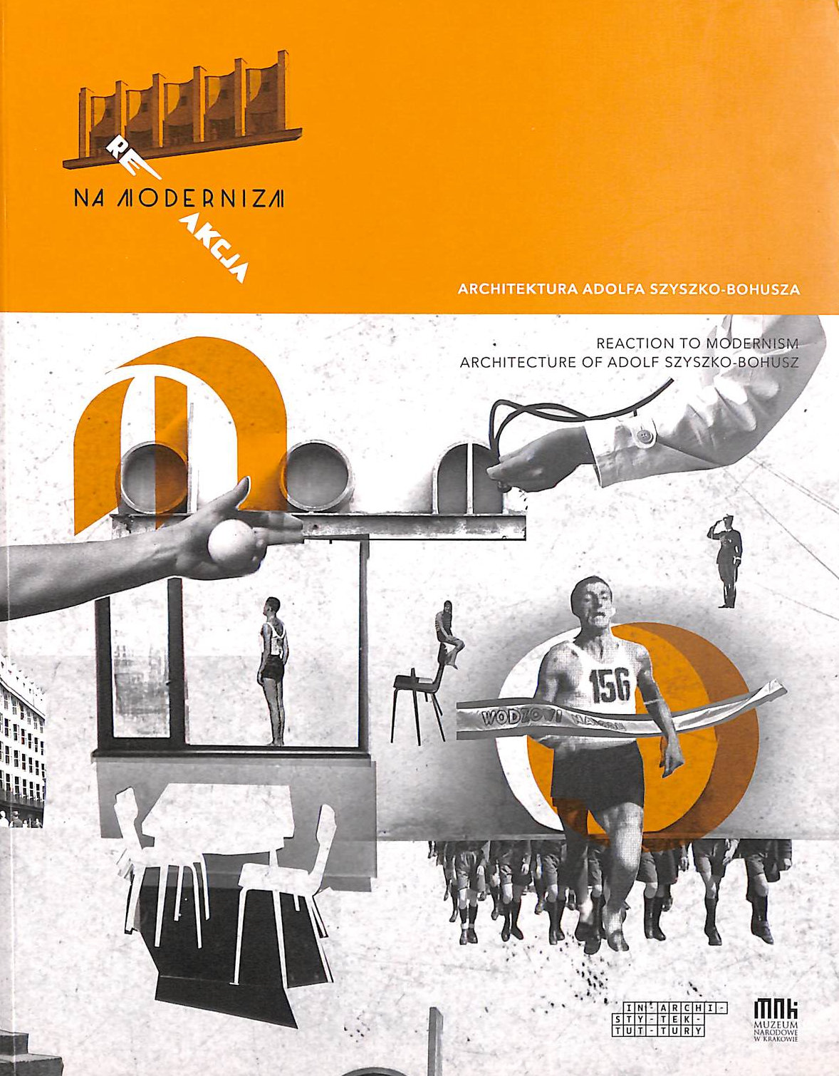 Reaction to Modernism: Architecture of Adolfa Szyszko-Bohusza. Reakcja na modernizm: Architektura Adolfa Szyszko-Bohusza