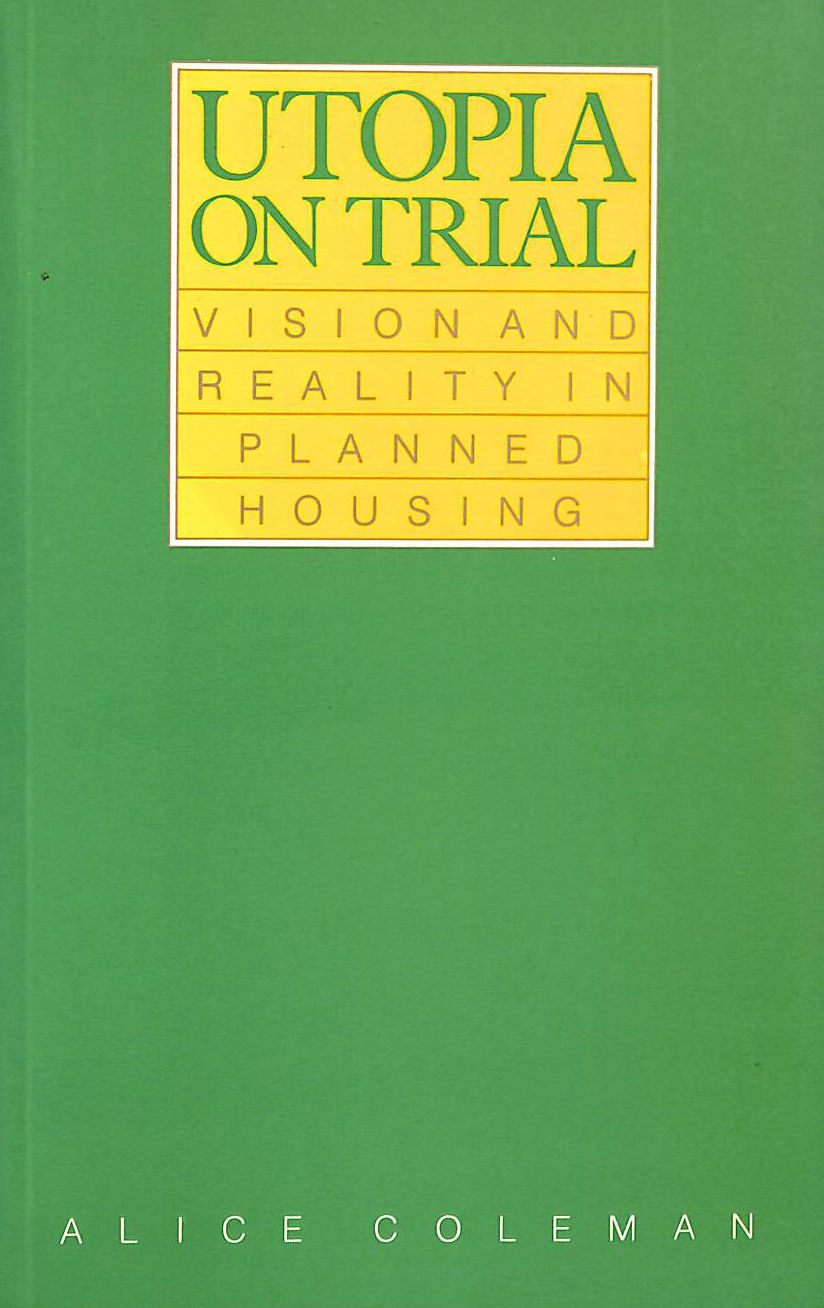 Utopia on Trial: Vision and Reality in Planned Housing