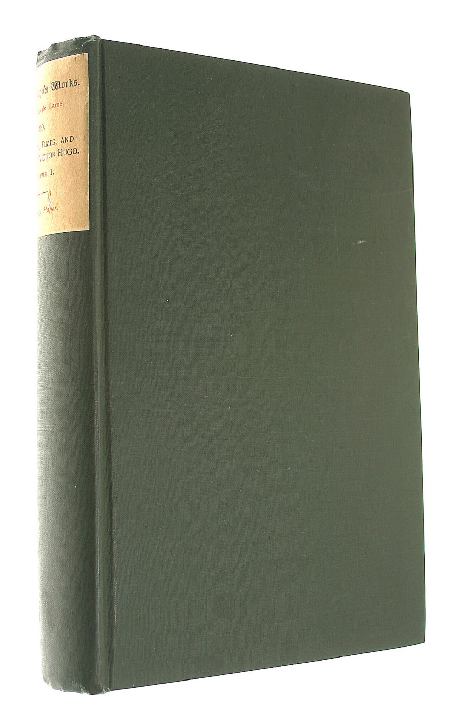 The life, times, and works of Victor Hugo. Volume I only