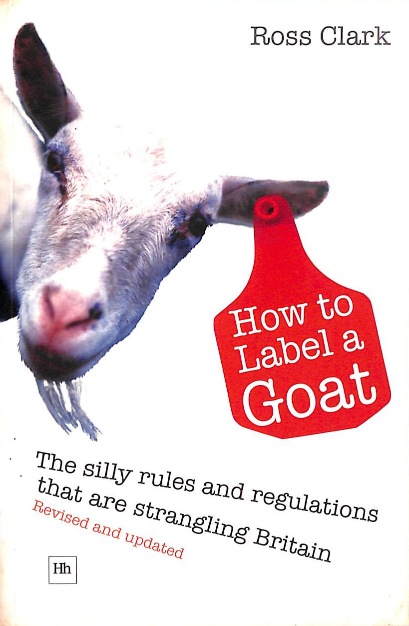 How to Label a Goat: The Silly Rules and Regulations That are Strangling Britain