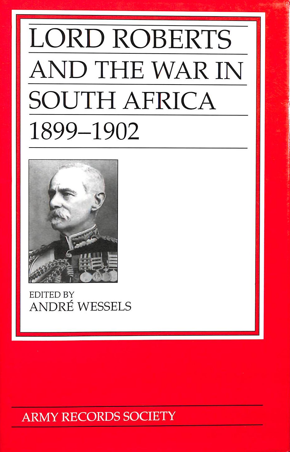 Lord Roberts and the War in South Africa, 1899-1902