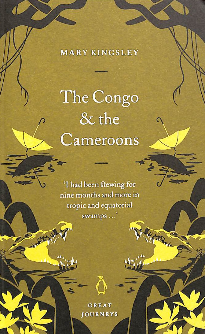 The Congo and the Cameroons (Penguin Great Journeys)