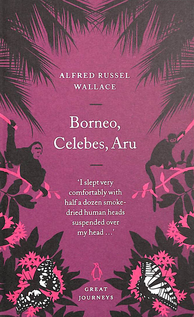 Borneo, Celebes, Aru (Penguin Great Journeys)