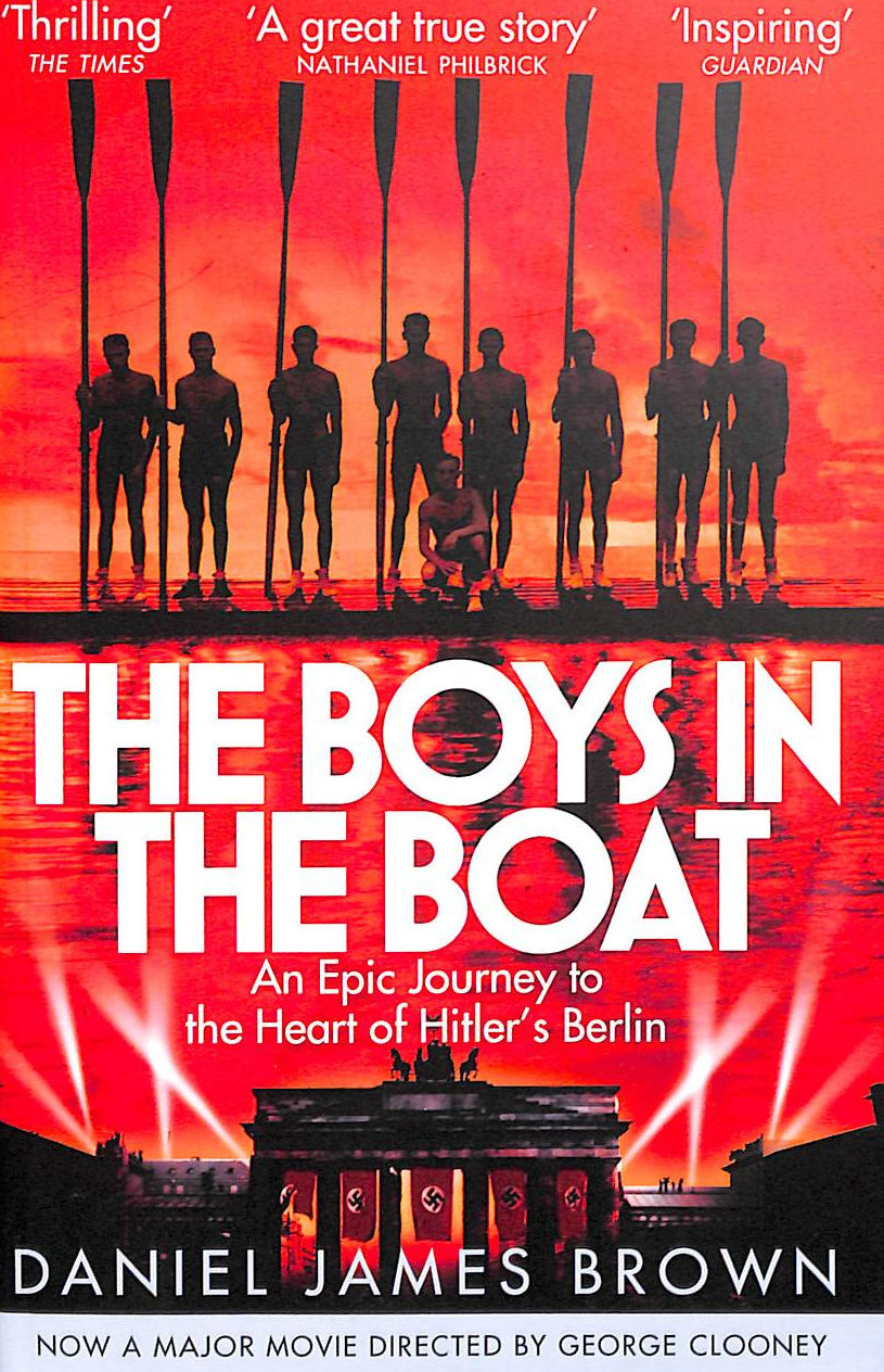 The Boys In The Boat: An Epic Journey to the Heart of Hitler's Berlin