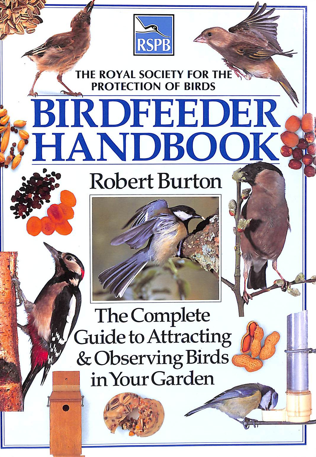 RSPB Birdfeeder Handbook: The Complete Guide to Attracting & Observing Birds in Your Garden