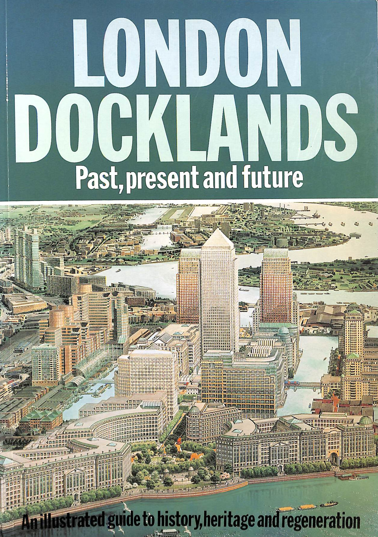 London Docklands: Past, Present and Future