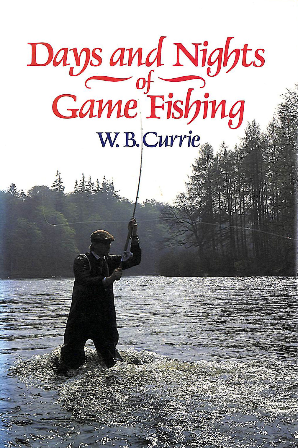 Days and Nights of Game Fishing: A Book of Places, Experiences, Discussion and Atmosphere on the Catching of Trout, Sea Trout and Salmon