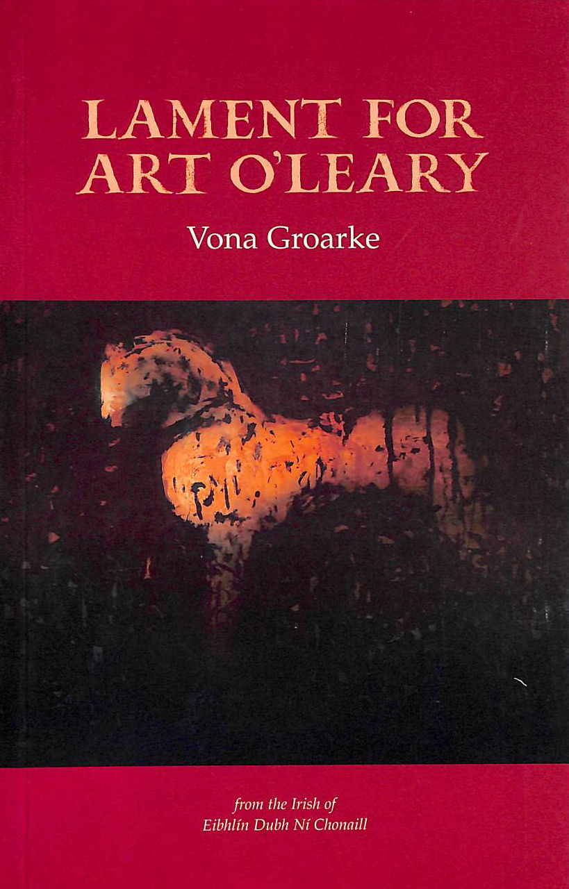 Lament for Art O'Leary: Translation from the Irish of Eibhlin Dubh Ni Chonaill