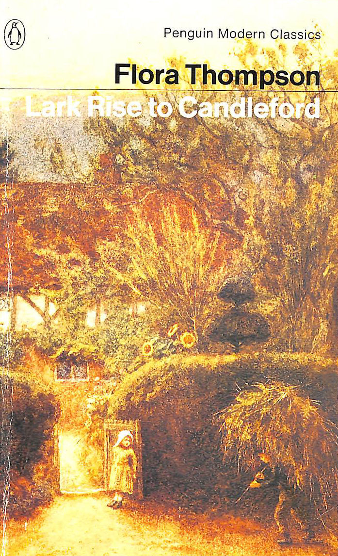 Image for Lark Rise to Candleford: A Trilogy - Lark Rise; Over to Candleford; Candleford Green (Modern Classics) Lark Rise to Candleford: A Trilogy - Lark Rise; Over to Candleford; Candleford Green (Modern Classics)
