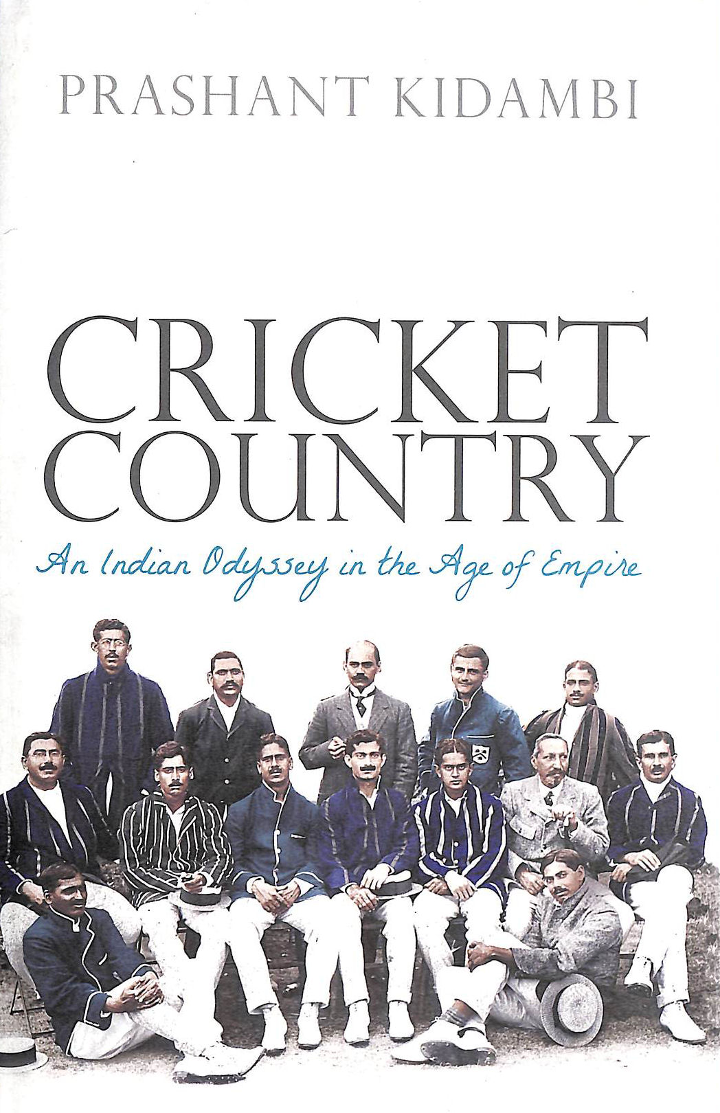 Cricket Country: An Indian Odyssey in the Age of Empire