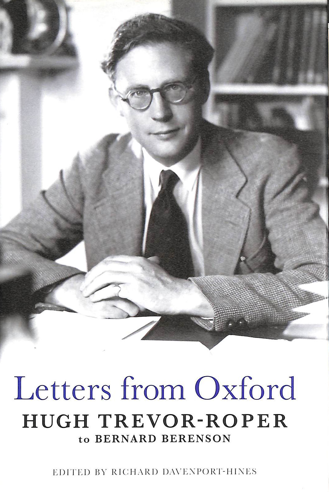Letters from Oxford: Hugh Trevor-Roper to Bernard Berenson