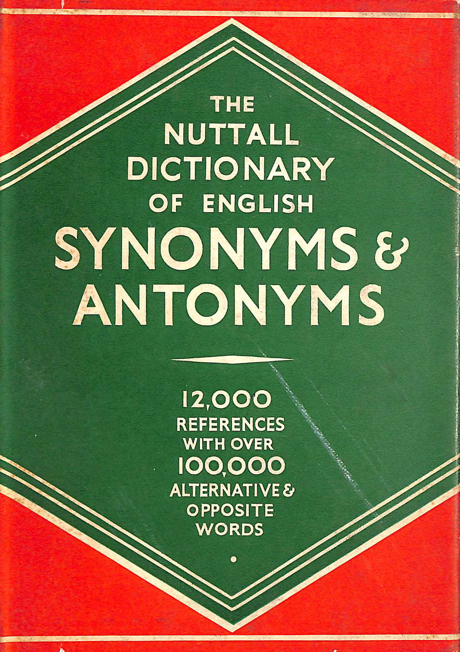 The Nuttall Dictionary Of English Synonyms and Antonyms