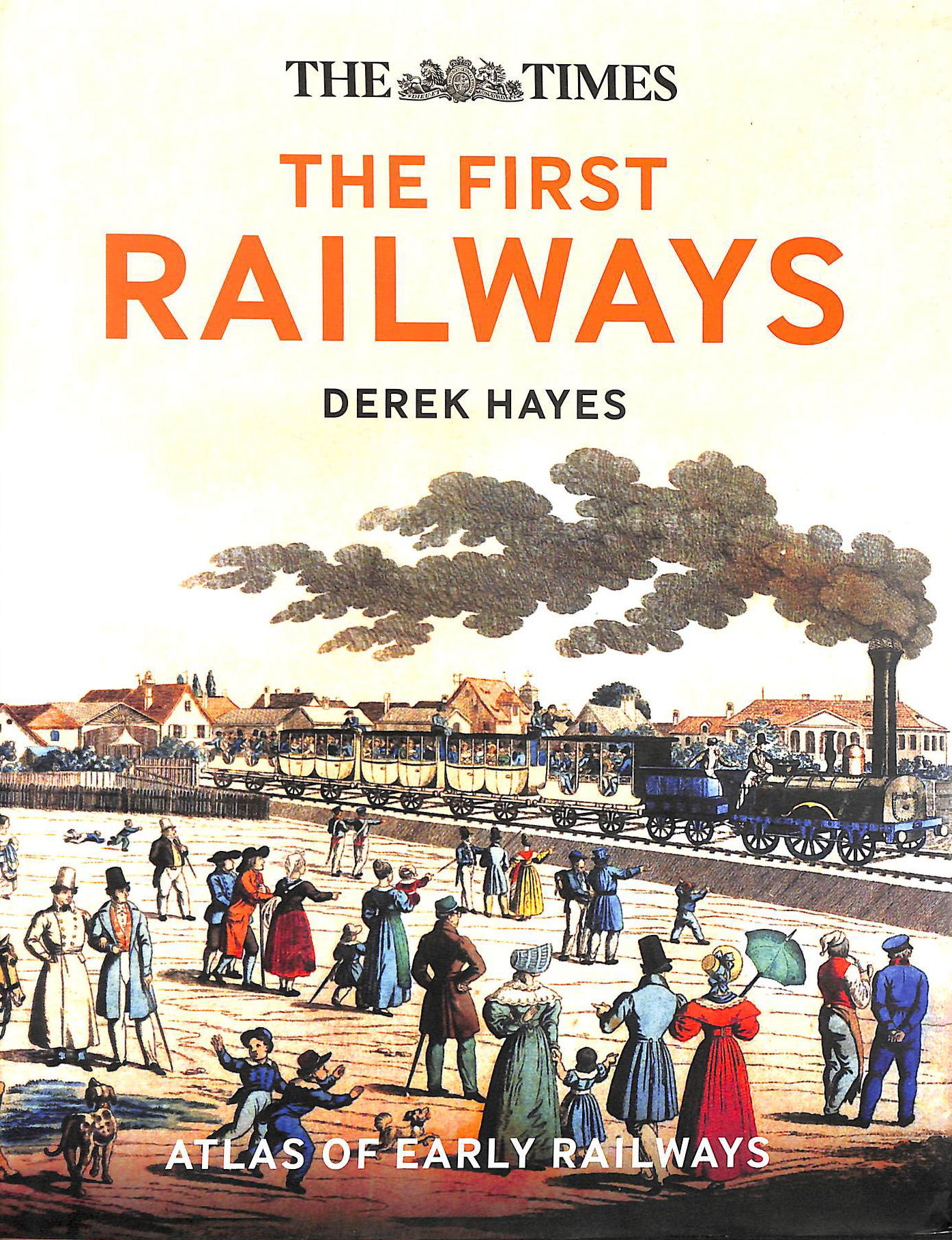 The First Railways: Historical atlas of early railways