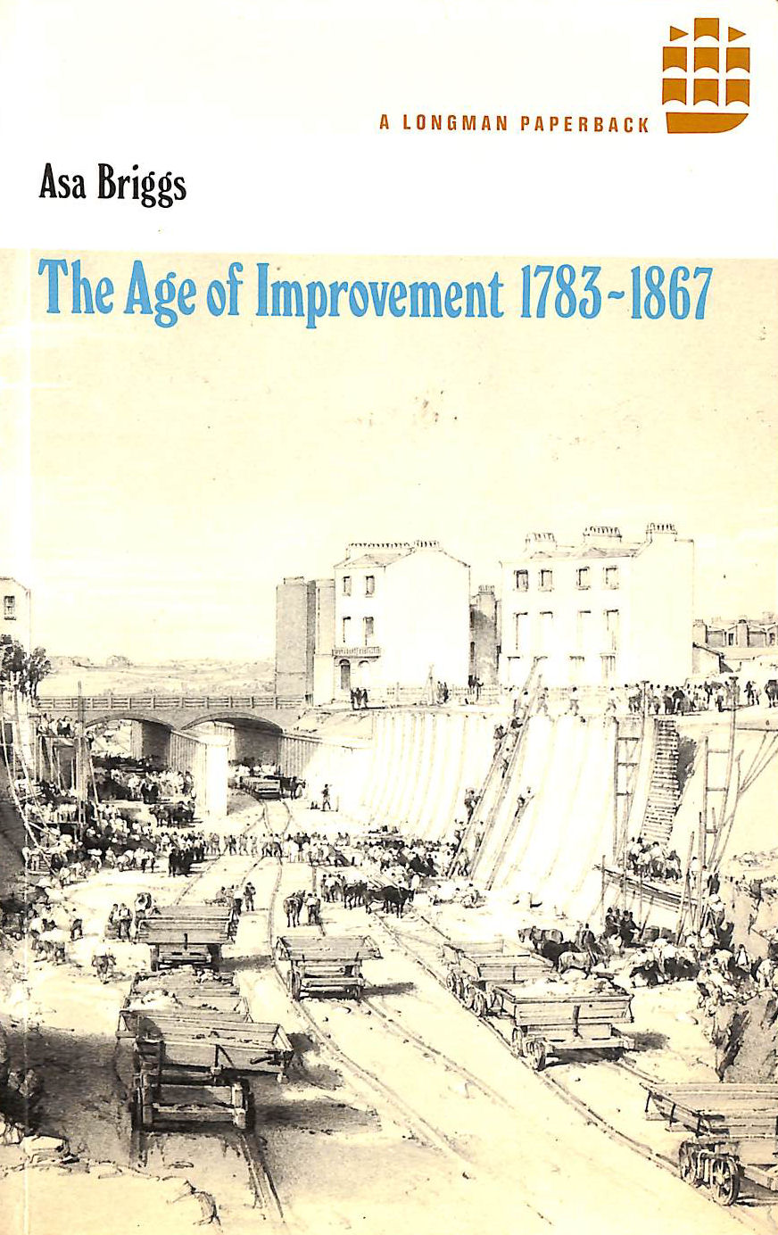 The Age of Improvement 1783 - 1867 (A History of England)