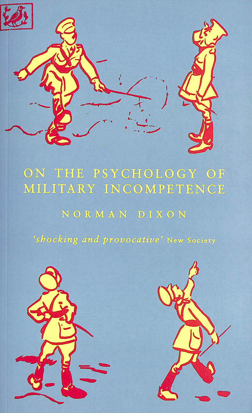 On The Psychology Of Military Incompetence