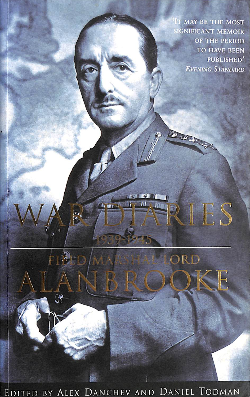 Alanbrooke War Diaries 1939-1945: Field Marshal Lord Alanbrooke
