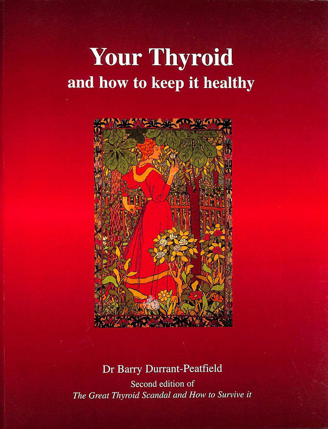 Your Thyroid and How to Keep it Healthy: The Great Thyroid Scandal and How to Survive it