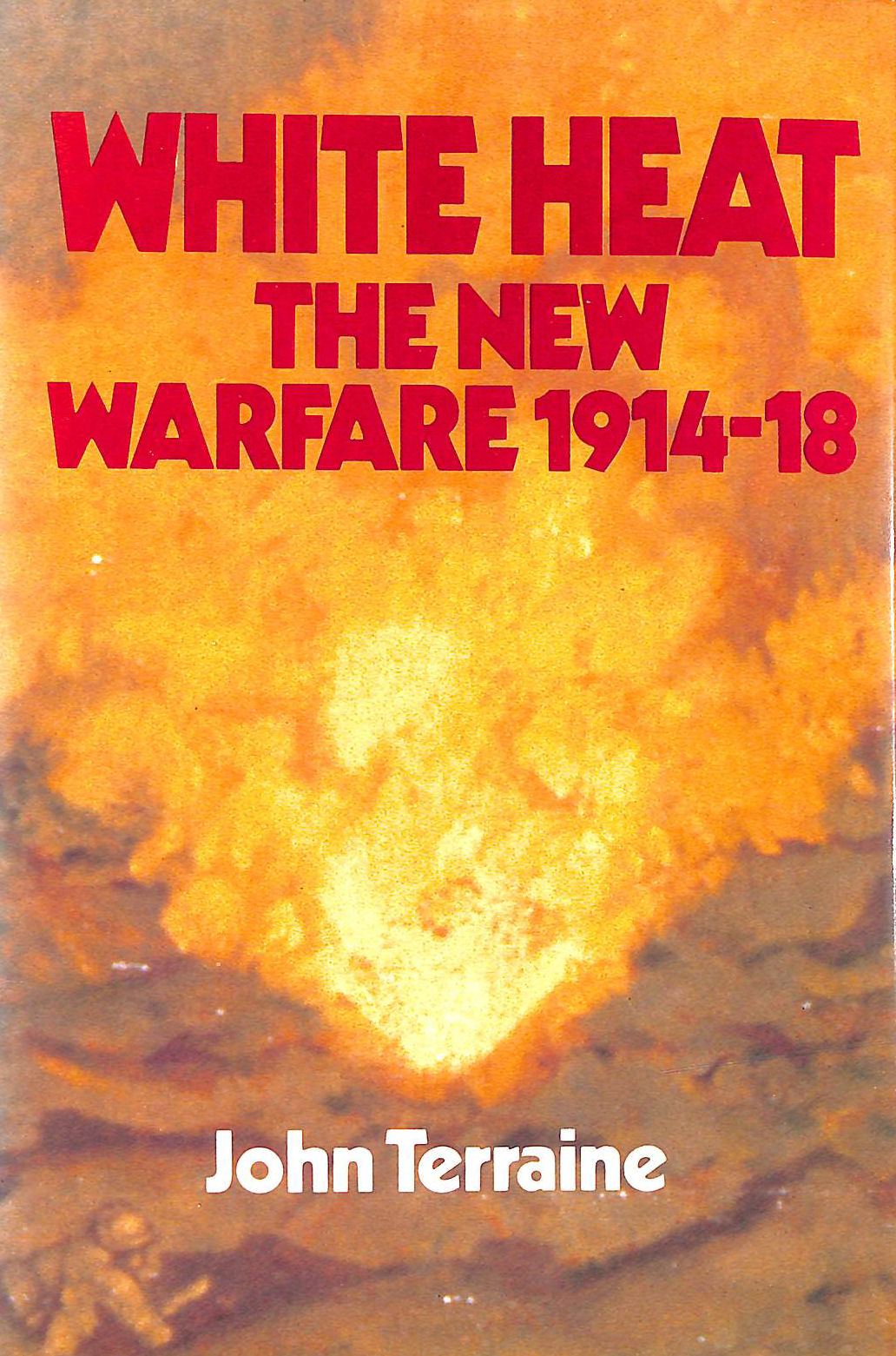 White Heat - The New Warfare 1914-18