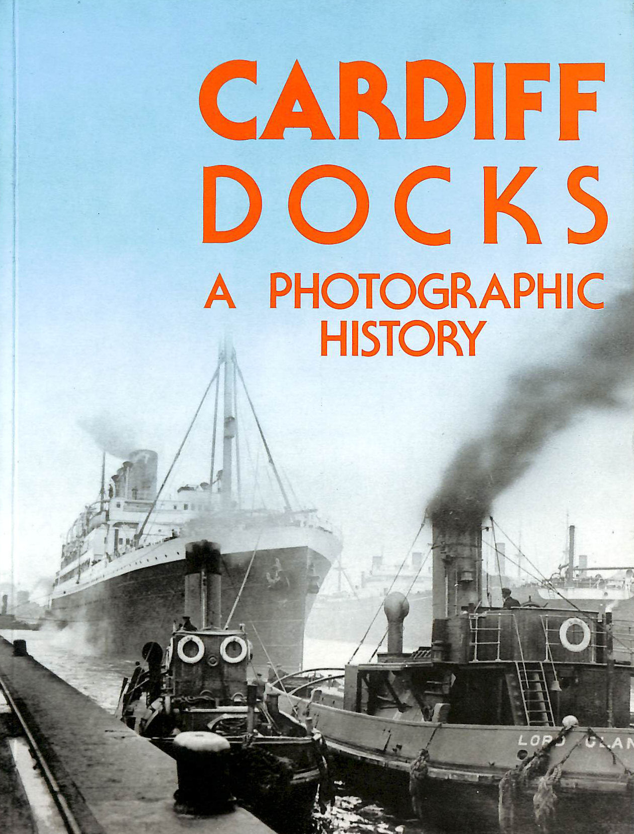 Cardiff Docks: A Photographic History