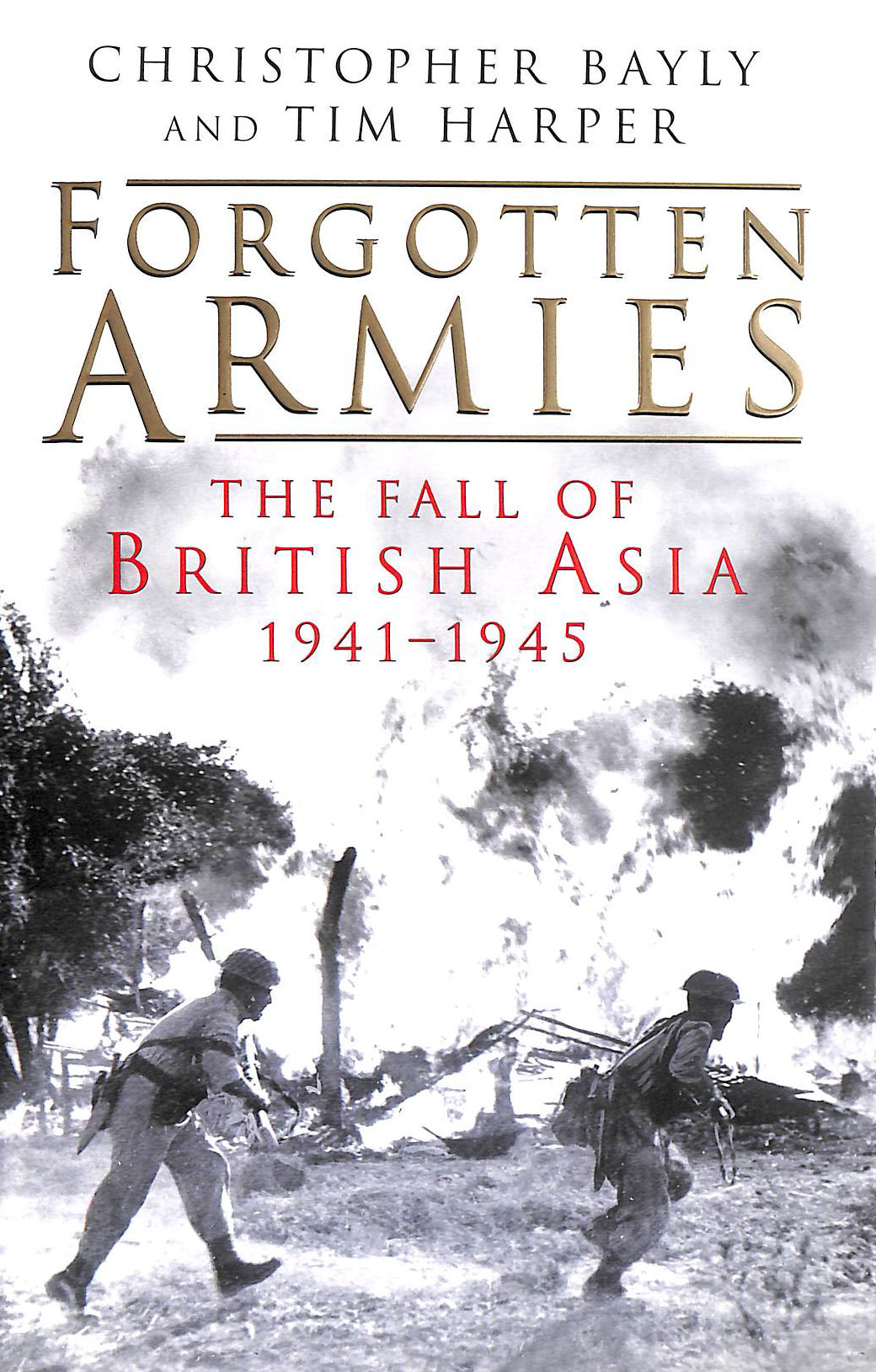 Forgotten Armies: the fall of British Asia, 1941-1945