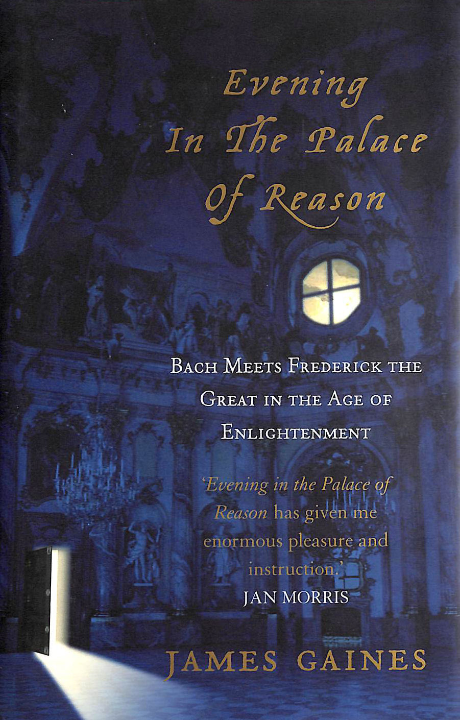 Evening in the Palace of Reason: Bach Meets Frederick the Great in the Age of Enlightenment