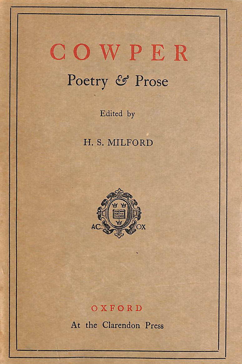 Cowper - Poetry and Prose - With Essays By Hazlitt and Bagehot