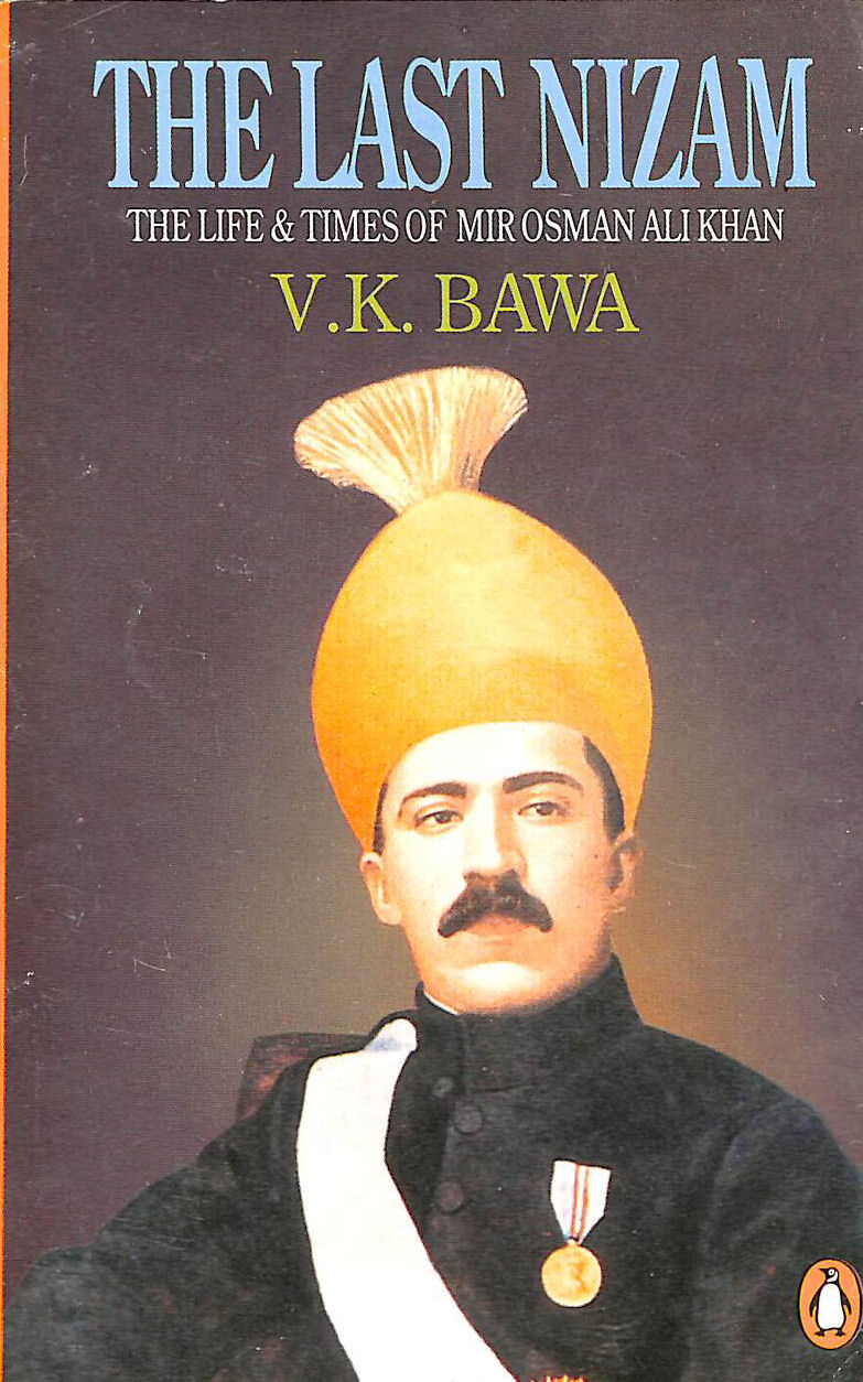 The Last Nizam: The Life And Times of Mir Osman Ali Khan