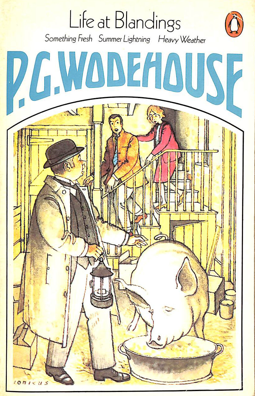 P. G. Wodehouse Life At Blandings Omnibus: Something Fresh, Summer Lightning, and, Heavy Weather