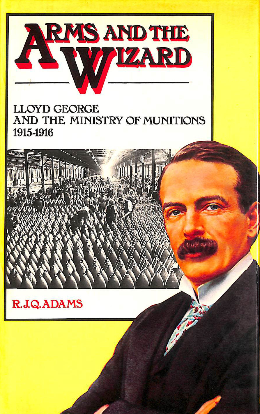 Arms and the Wizard: Lloyd George and the Ministry of Munitions, 1915-16