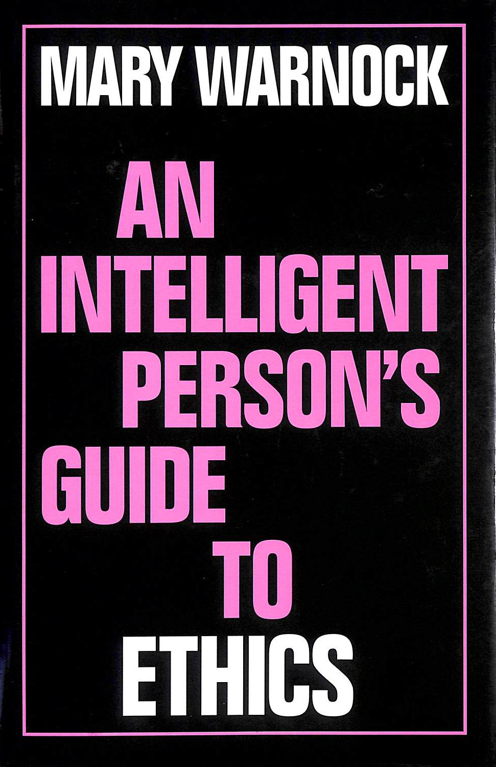 An Intelligent Person's Guide to Ethics (Intelligent Person's Guide Series)