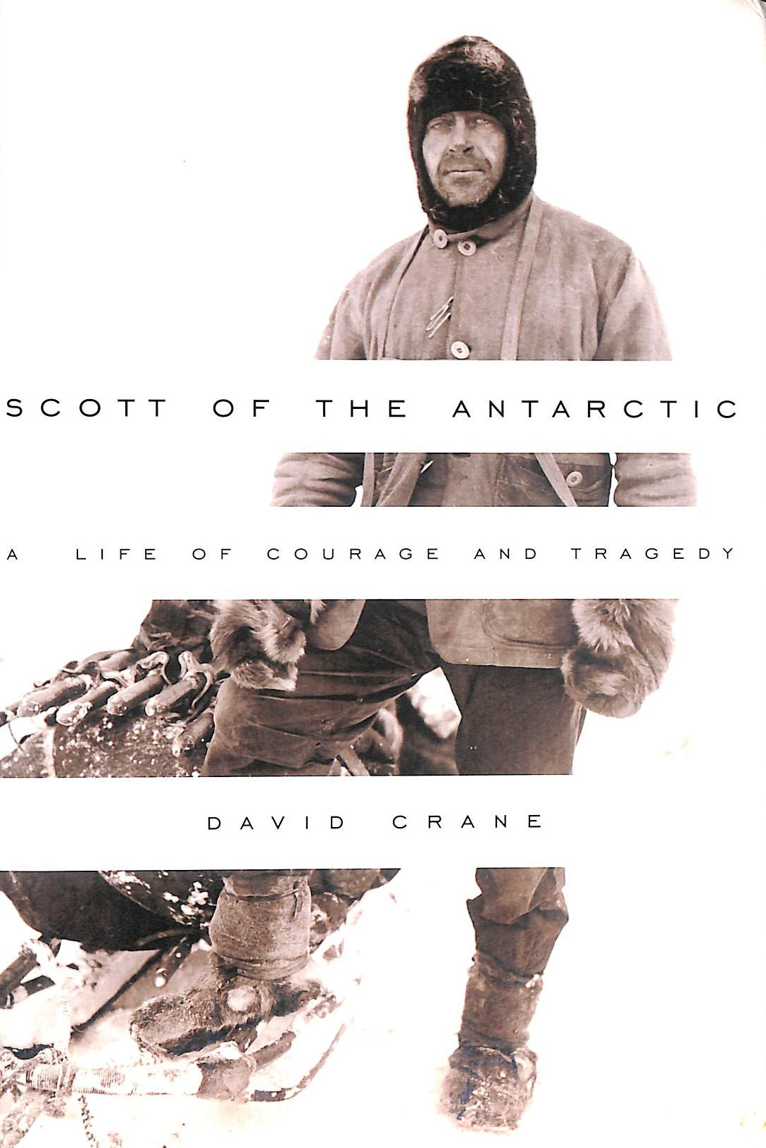 Scott of the Antarctic: A Life of Courage And Tragedy