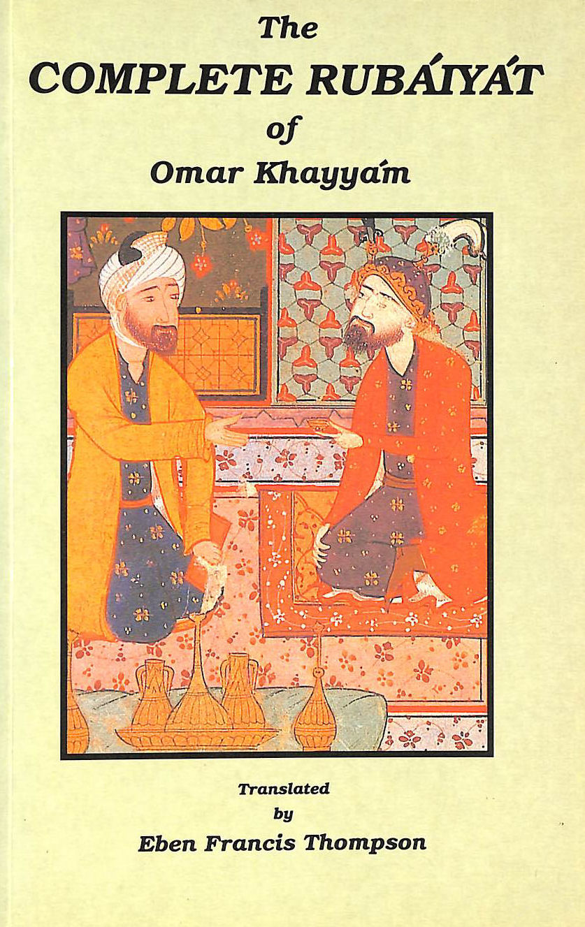 The Complete Rubaiyat of Omar Khayyam