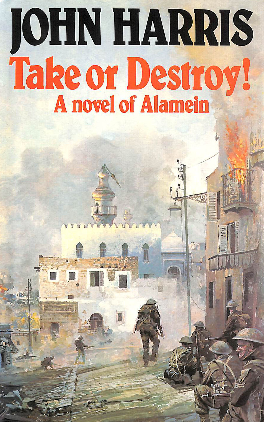 Take or Destroy!: A Novel of Alamein
