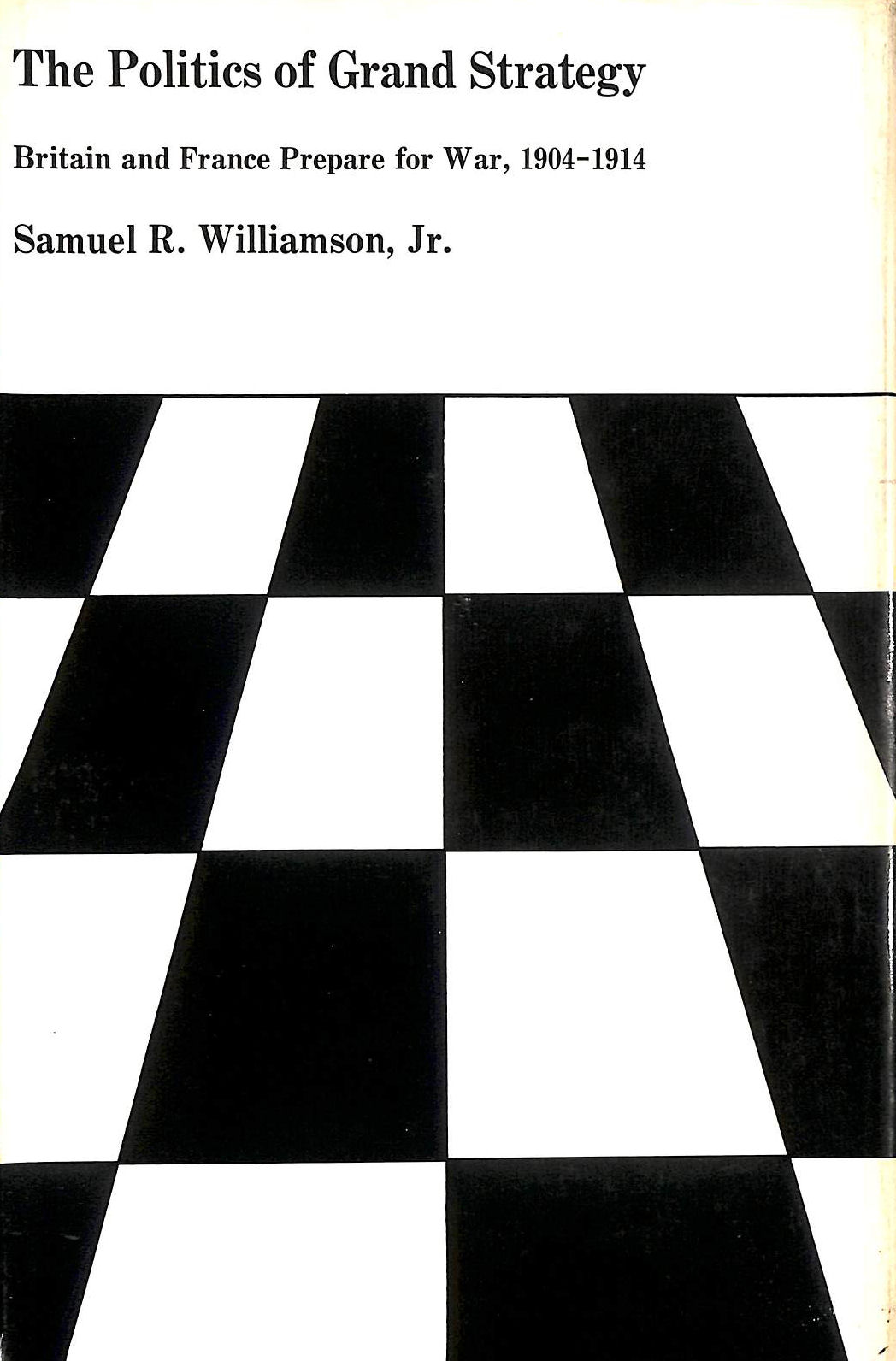 Politics of Grand Strategy: Britain and France Prepare for War, 1904-14