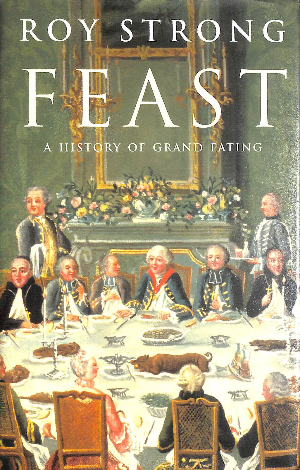 Feast: A History of Grand Eating, signed by Roy Strong