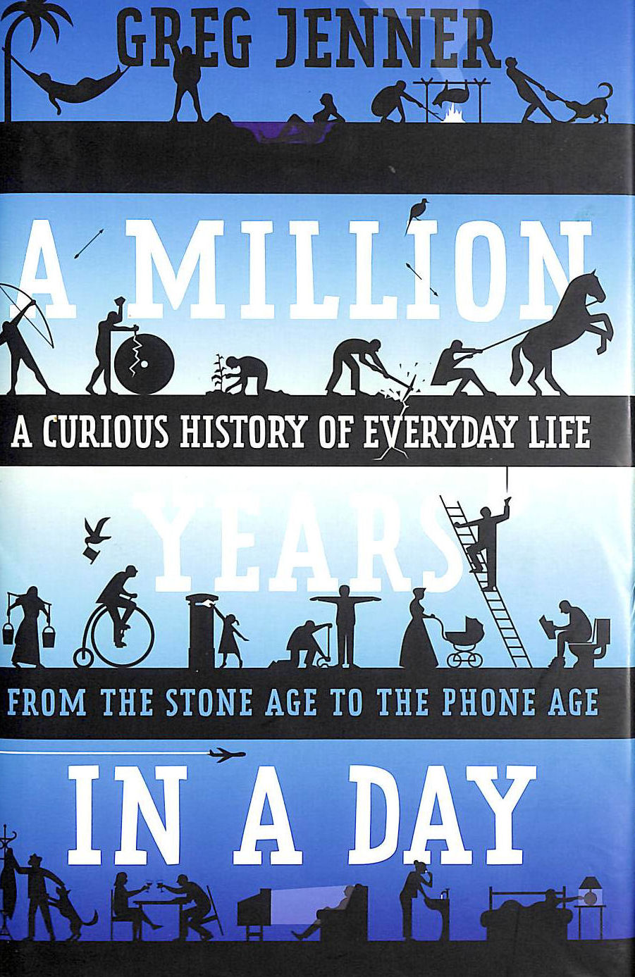 A Million Years in a Day: A Curious History of Daily Life