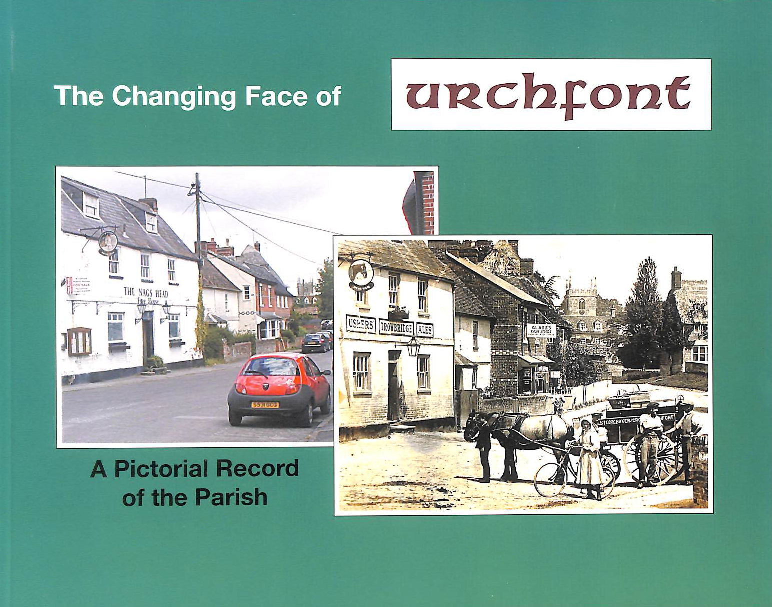 The Changing Face of Urchfont: A Pictorial Record of the Parish