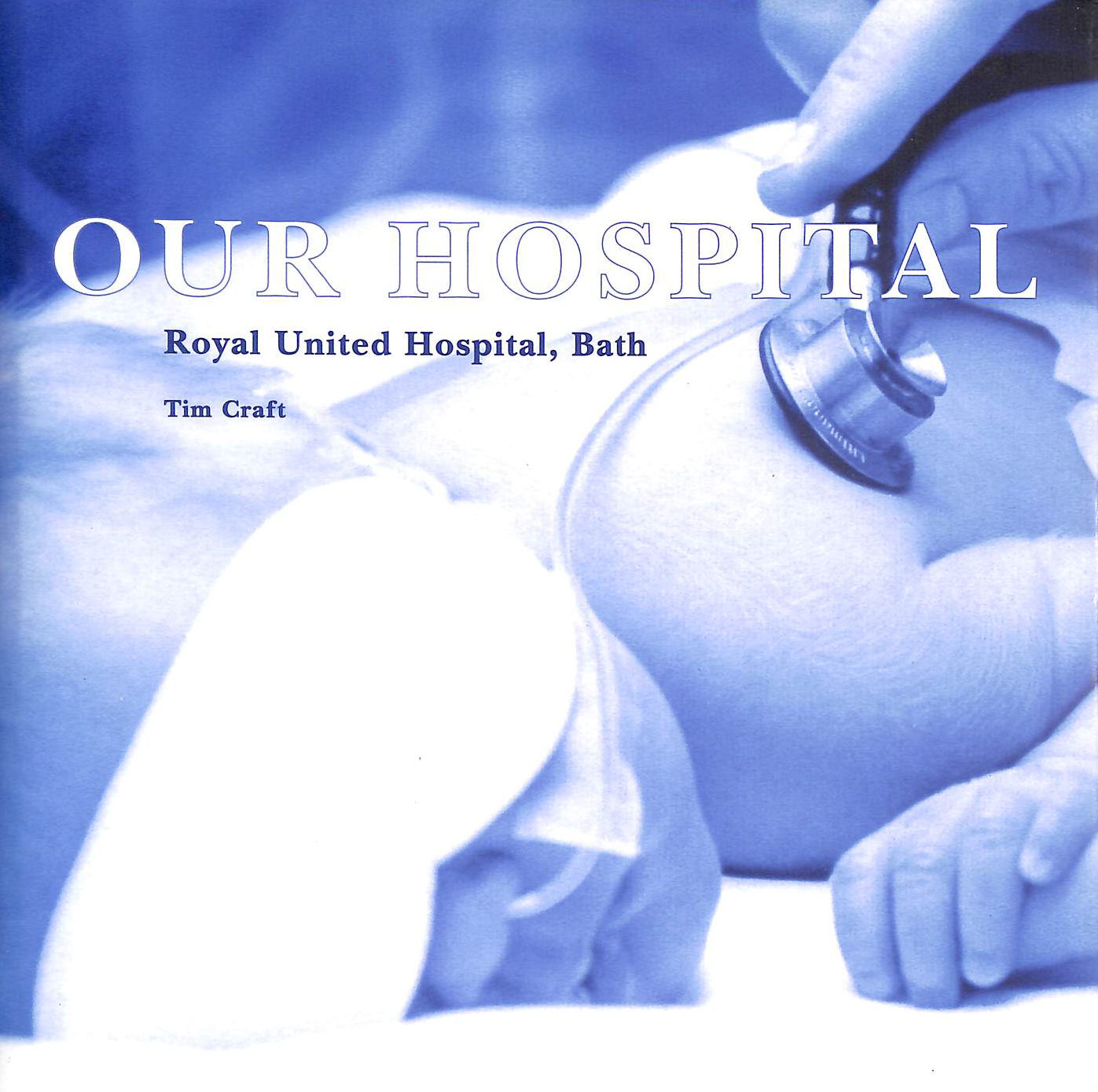 Our Hospital: The Royal United Hospital, Bath