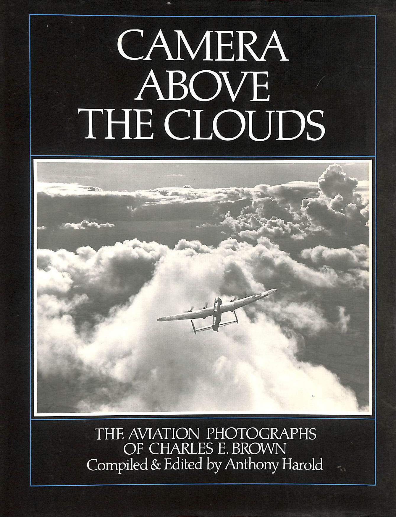 Camera Above the Clouds: The Aviation Photographs of Charles E. Brown