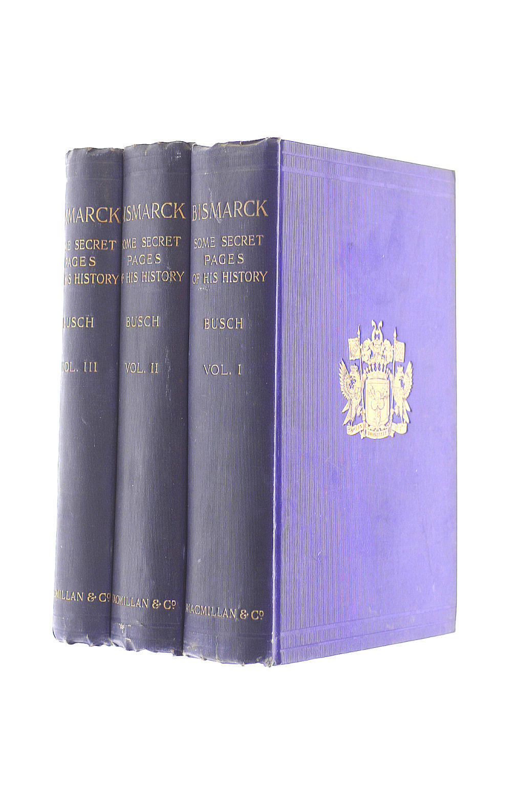 Bismarck : Some Secret Pages of His History, in Three Volumes