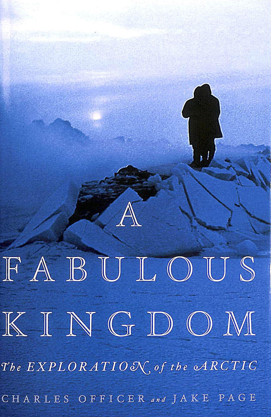 A Fabulous Kingdom: The Exploration of the Arctic