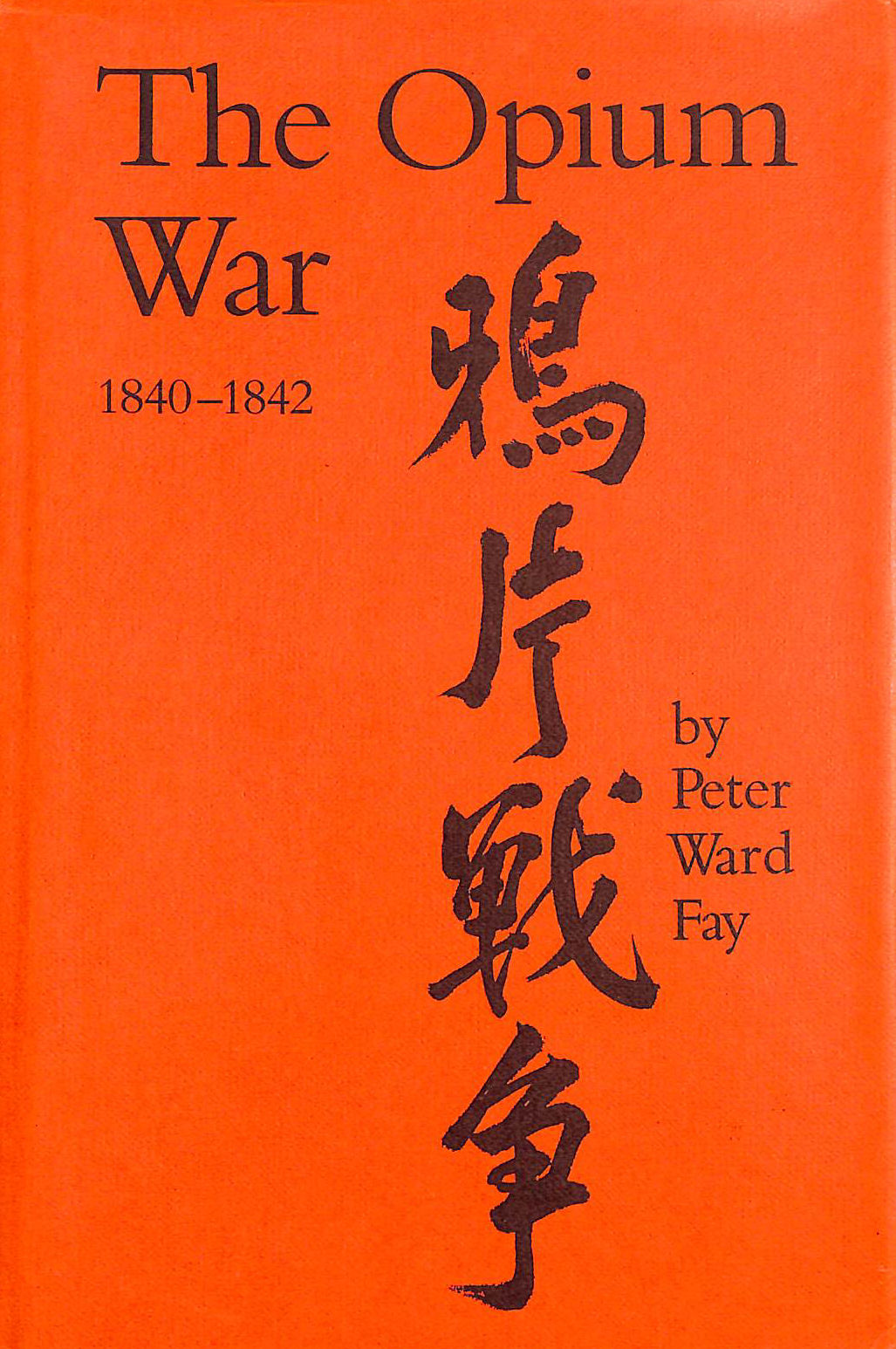 The Opium War, 1840-1842: Barbarians in the Celestial Empire in the Early Part of the Nineteenth Century and the War by which They Forced Her Gates Ajar