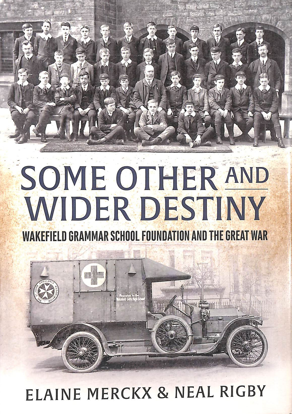 Some Other and Wider Destiny: Wakefield Grammar School Foundation and the Great War