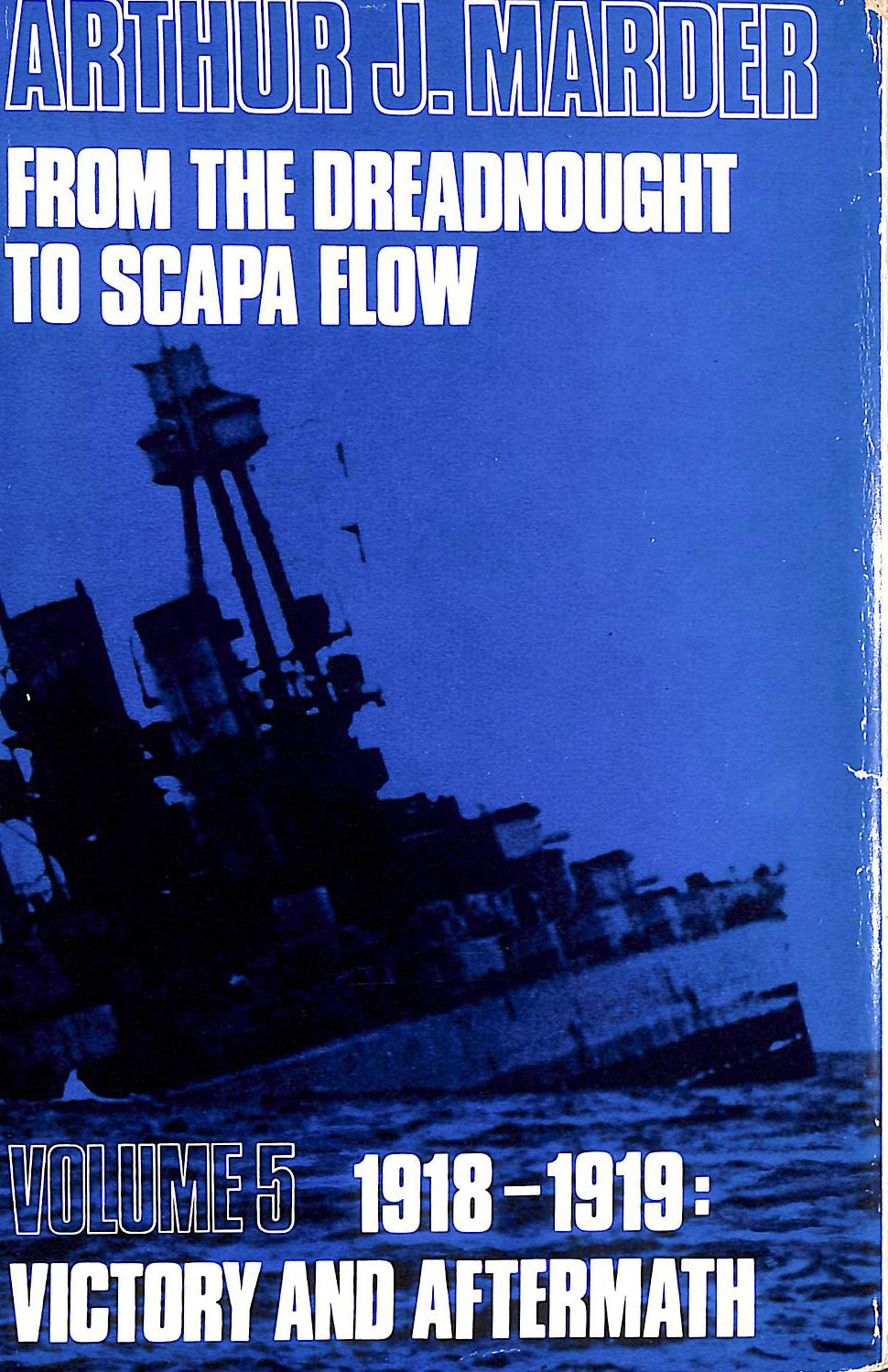 From the Dreadnought to Scapa Flow: The Royal Navy in the Fisher era, 1904-1919 (From Dreadnought to Scapa Flow: Royal Navy in the Fisher Era, 1904-19)