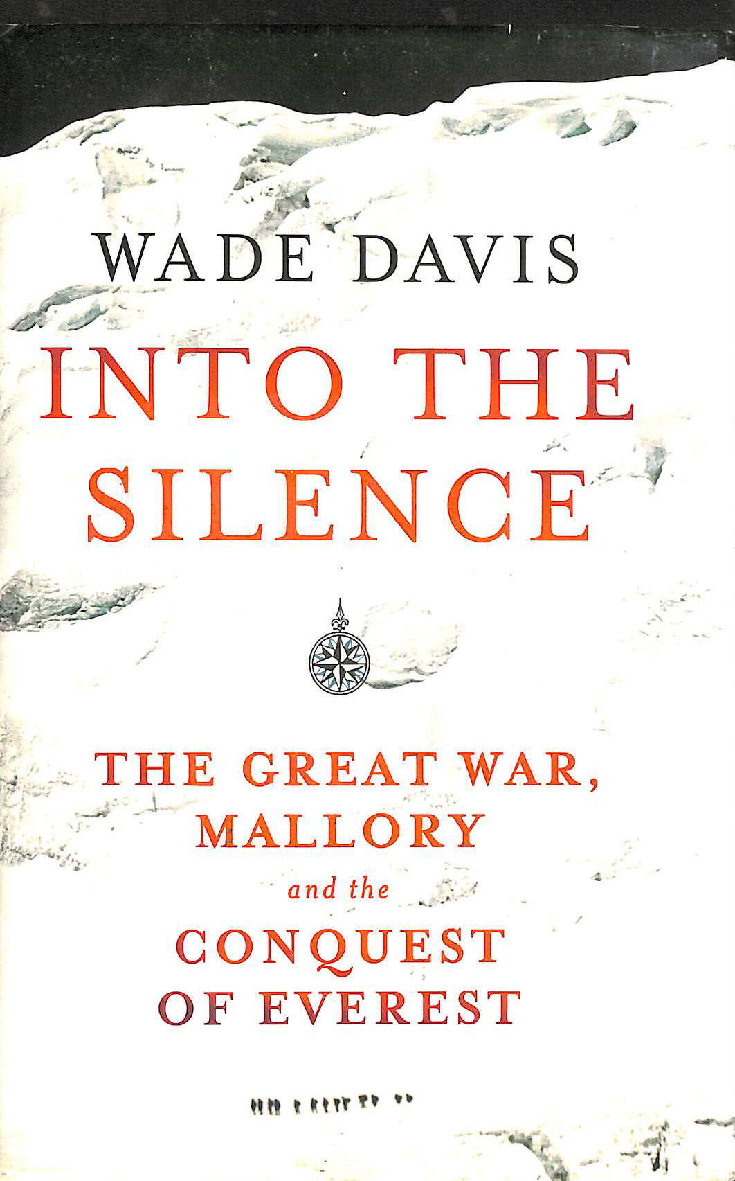 Into The Silence: The Great War, Mallory and the Conquest of Everest