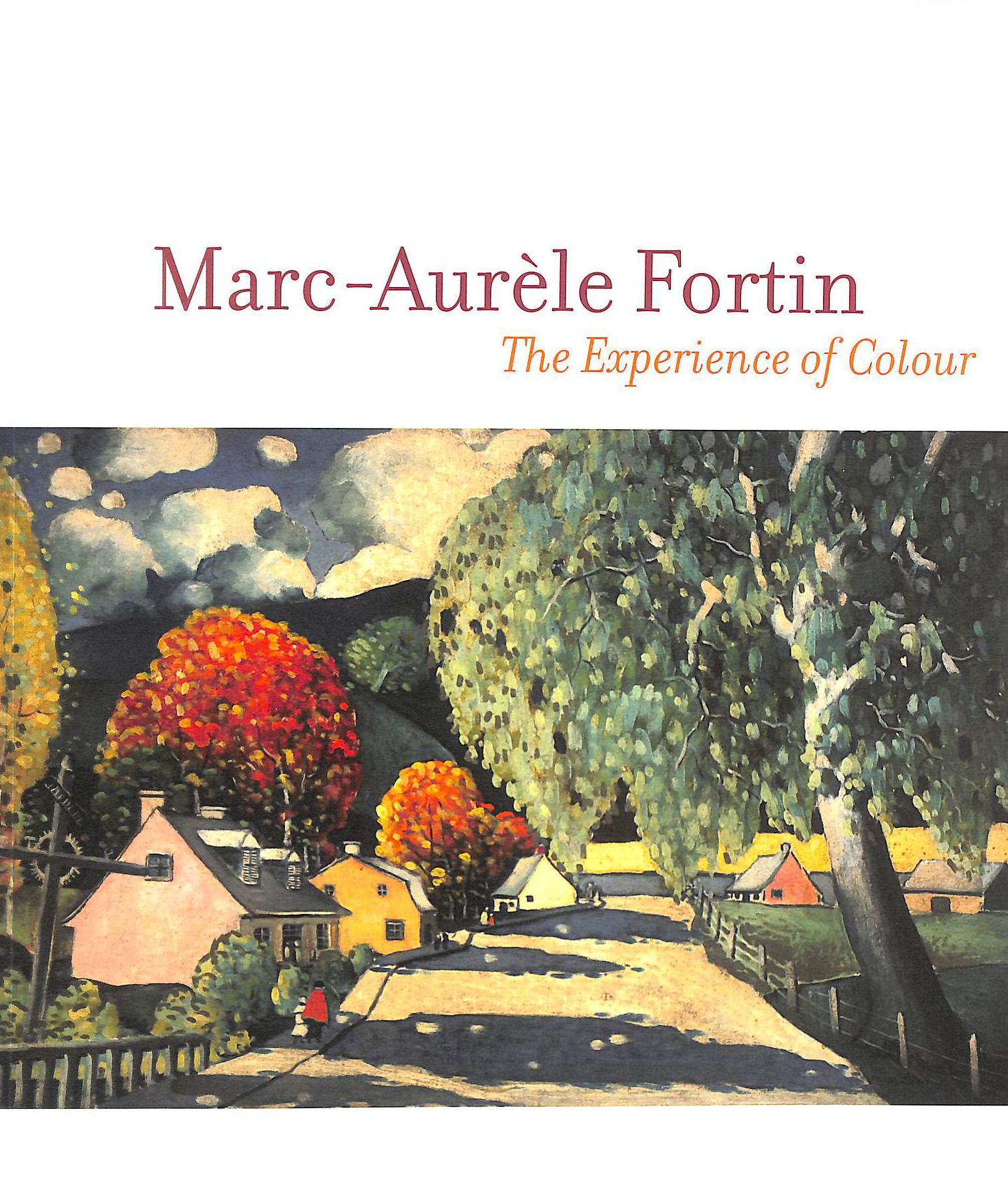 Marc-Aurele Fortin : the experience of colour