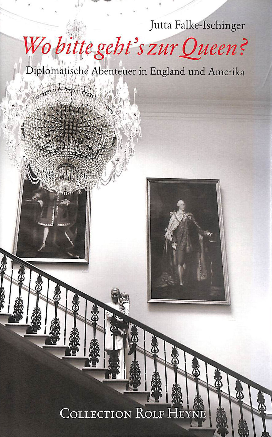 Wo bitte geht's zur Queen: Diplomatische Abenteuer in England und Amerika