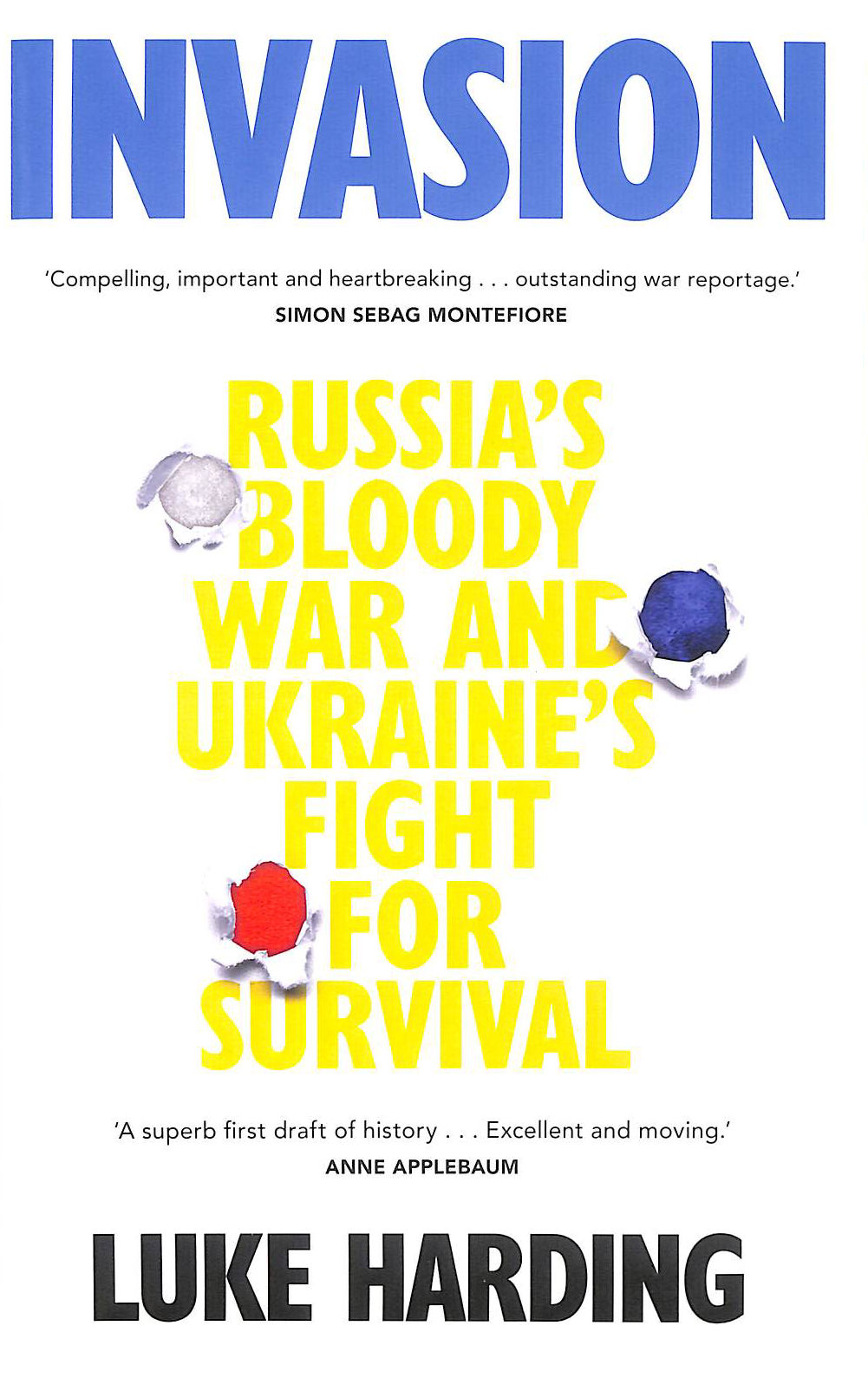 Invasion: Russias Bloody War and Ukraines Fight for Survival