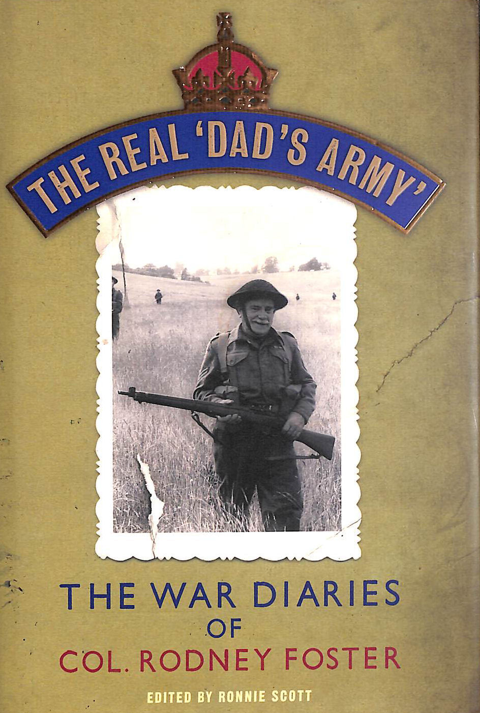 The Real 'Dad's Army': The War Diaries of Col. Rodney Foster